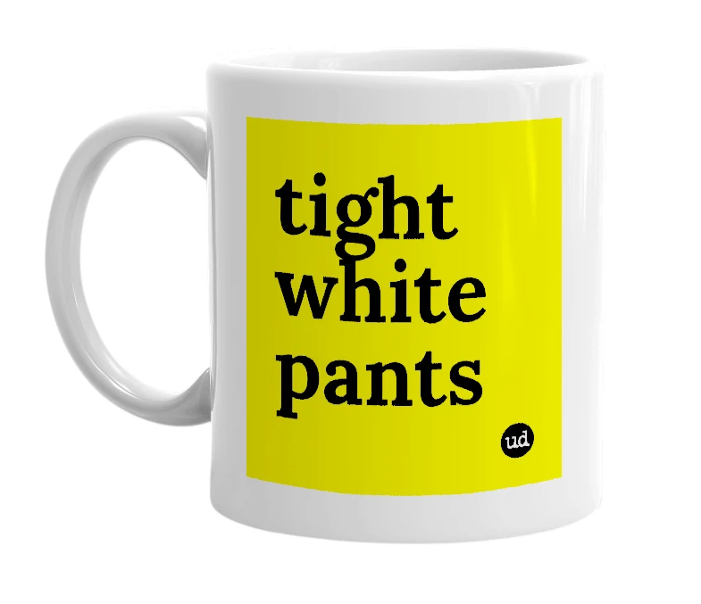 White mug with 'tight white pants' in bold black letters