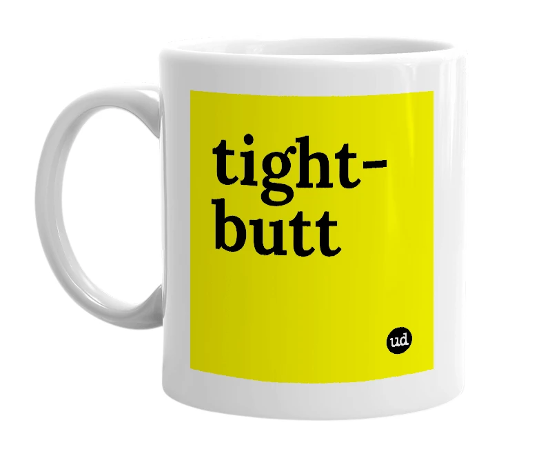 White mug with 'tight-butt' in bold black letters