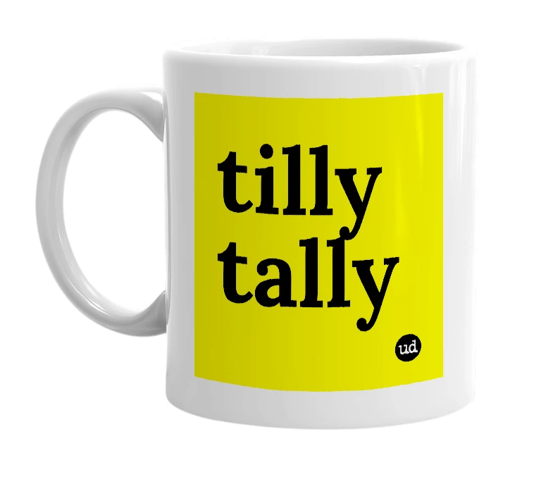 White mug with 'tilly tally' in bold black letters