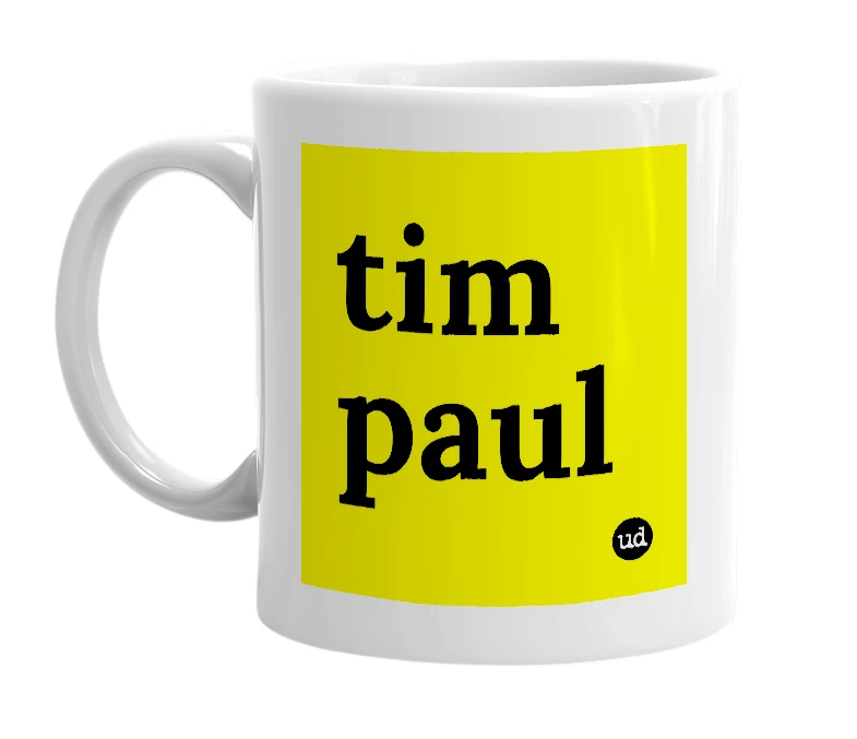 White mug with 'tim paul' in bold black letters