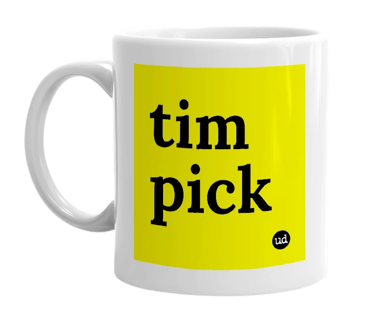 White mug with 'tim pick' in bold black letters