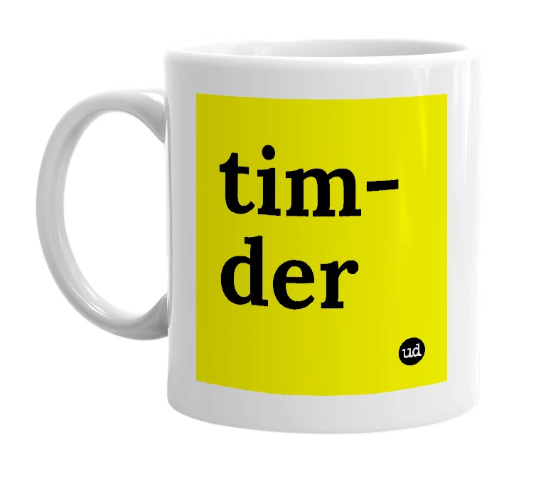 White mug with 'tim-der' in bold black letters