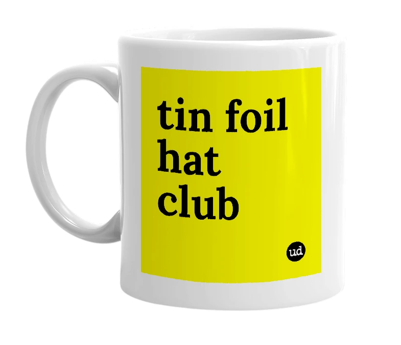 White mug with 'tin foil hat club' in bold black letters