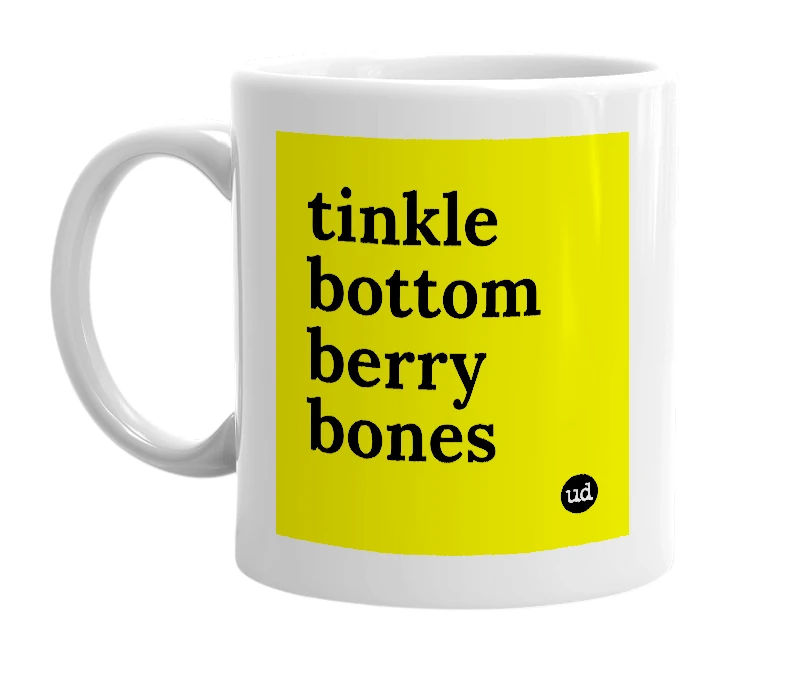 White mug with 'tinkle bottom berry bones' in bold black letters