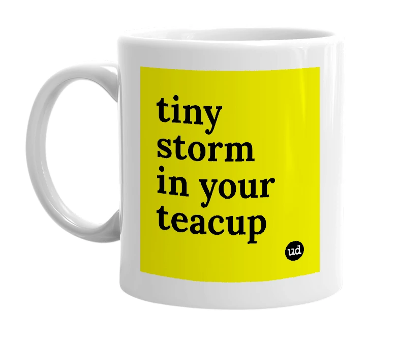 White mug with 'tiny storm in your teacup' in bold black letters