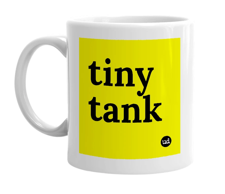 White mug with 'tiny tank' in bold black letters