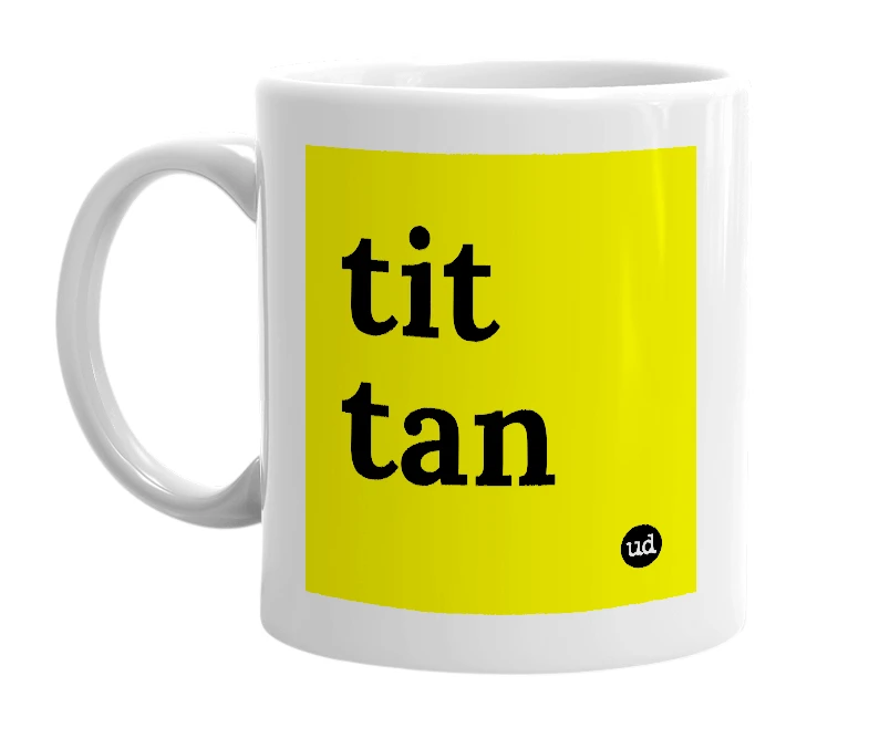 White mug with 'tit tan' in bold black letters