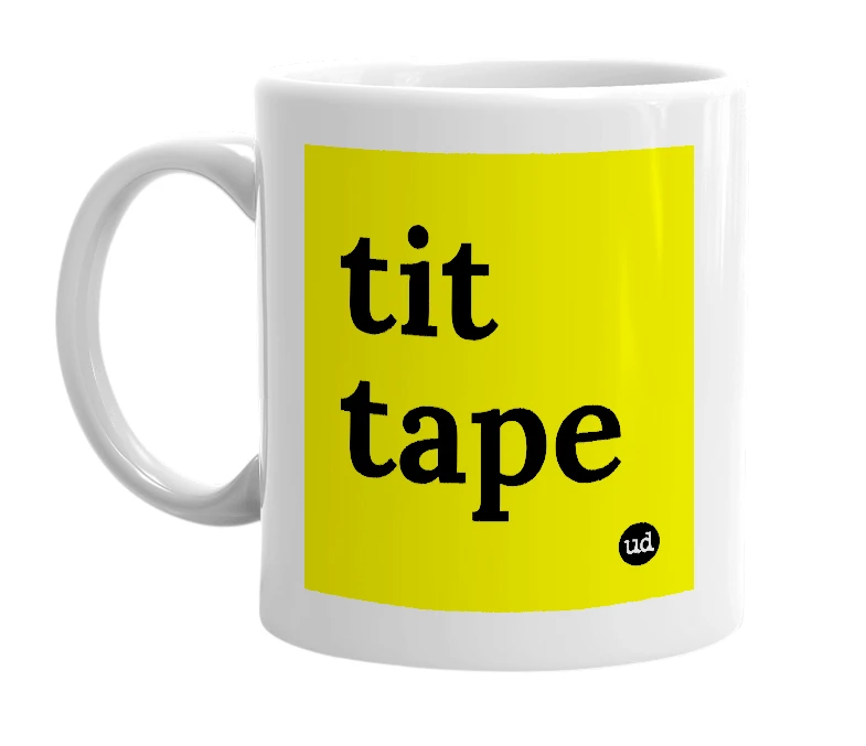 White mug with 'tit tape' in bold black letters