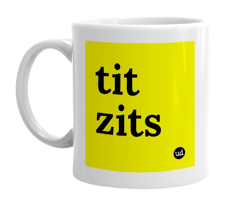 White mug with 'tit zits' in bold black letters