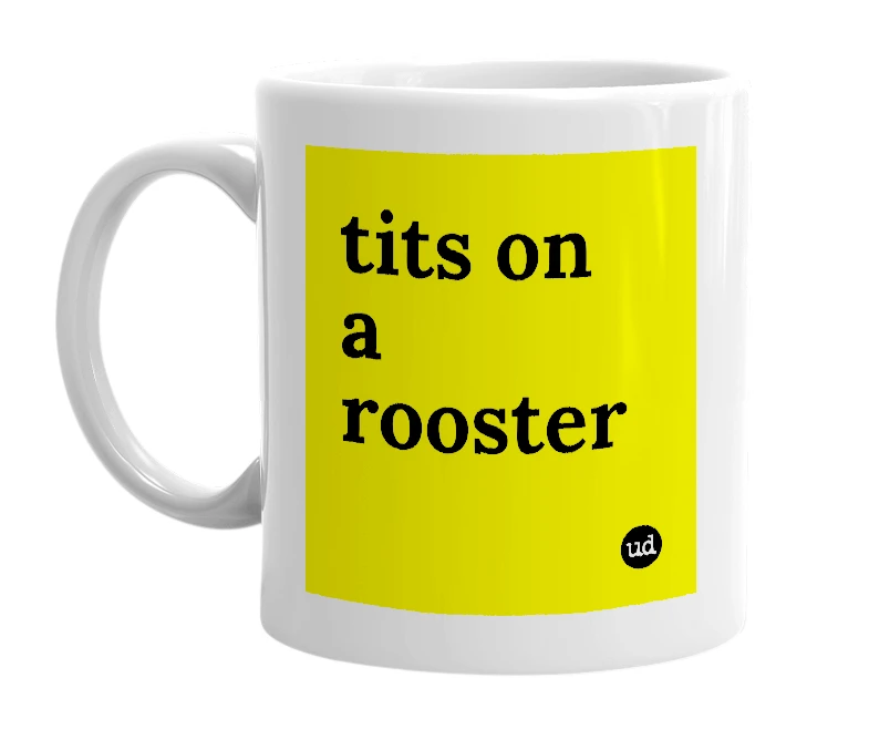 White mug with 'tits on a rooster' in bold black letters