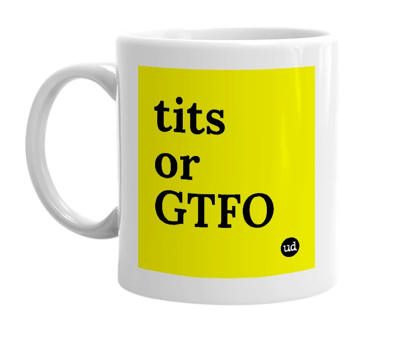 White mug with 'tits or GTFO' in bold black letters