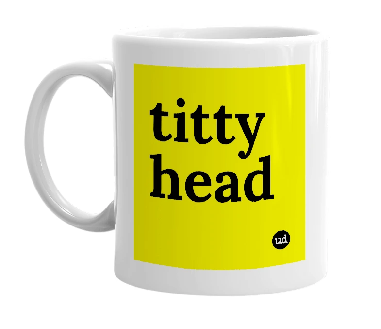 White mug with 'titty head' in bold black letters