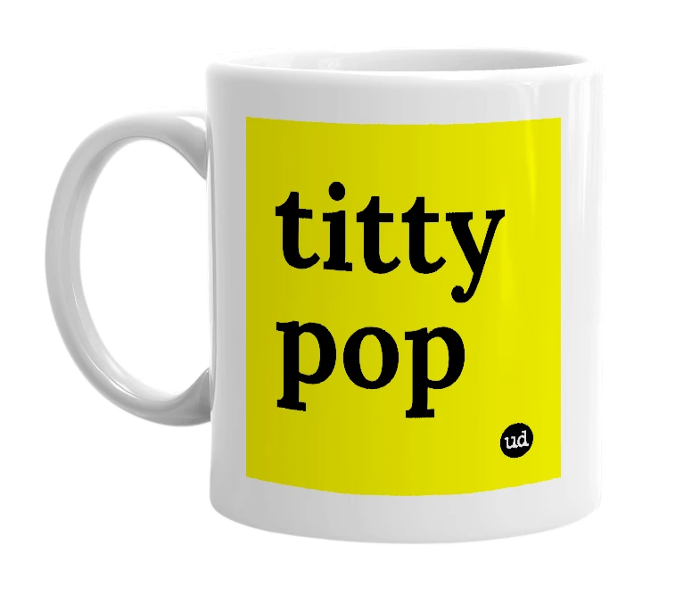 White mug with 'titty pop' in bold black letters