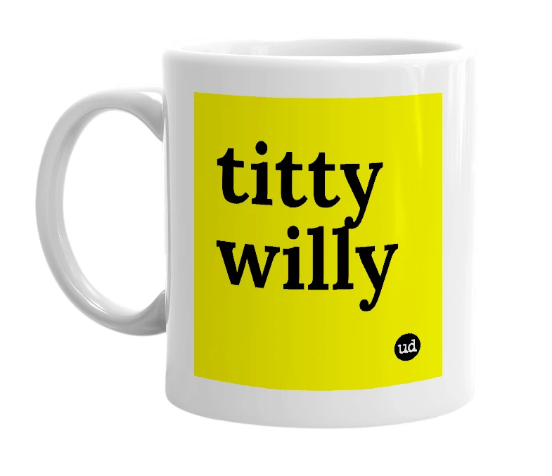 White mug with 'titty willy' in bold black letters