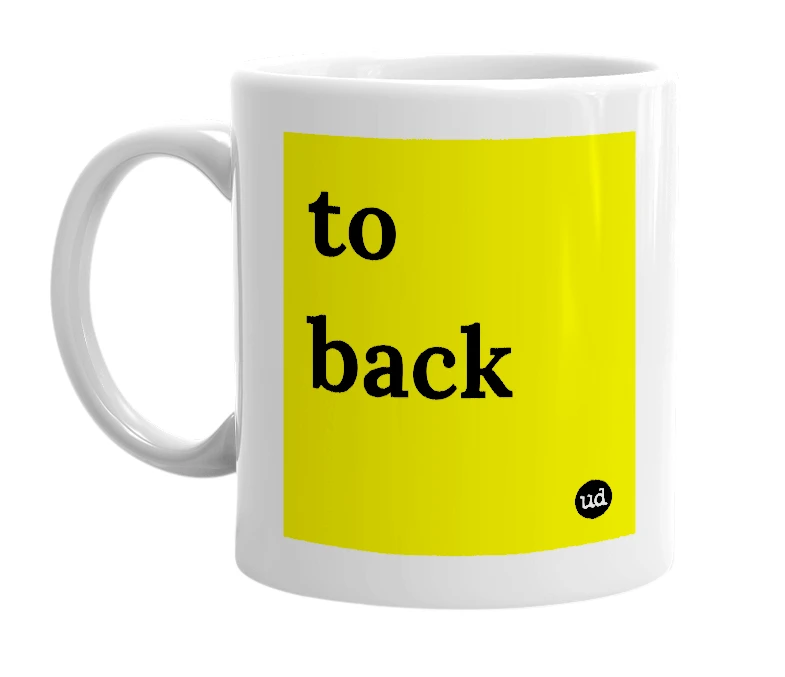 White mug with 'to back' in bold black letters