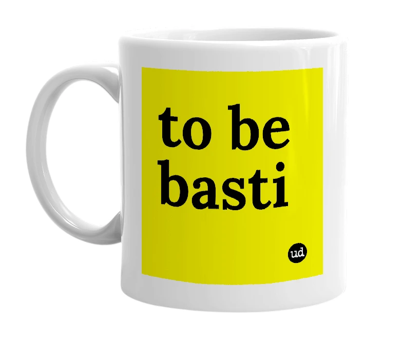 White mug with 'to be basti' in bold black letters