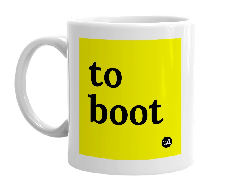 White mug with 'to boot' in bold black letters