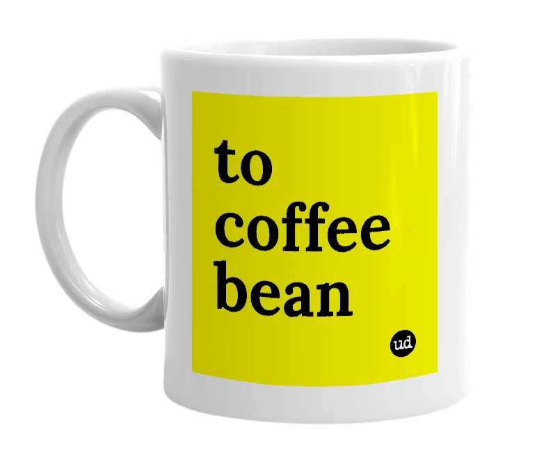 White mug with 'to coffee bean' in bold black letters