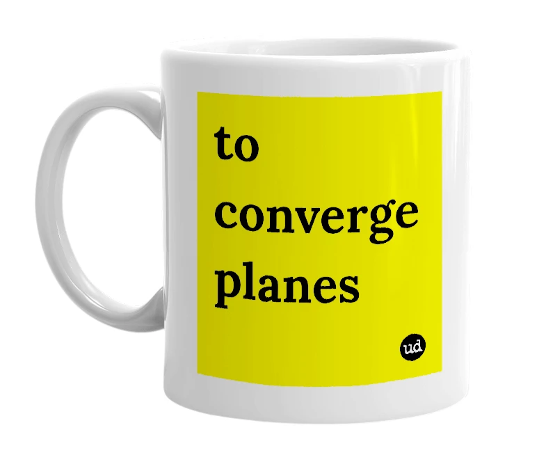 White mug with 'to converge planes' in bold black letters