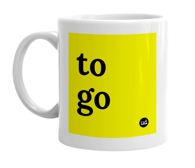 White mug with 'to go' in bold black letters