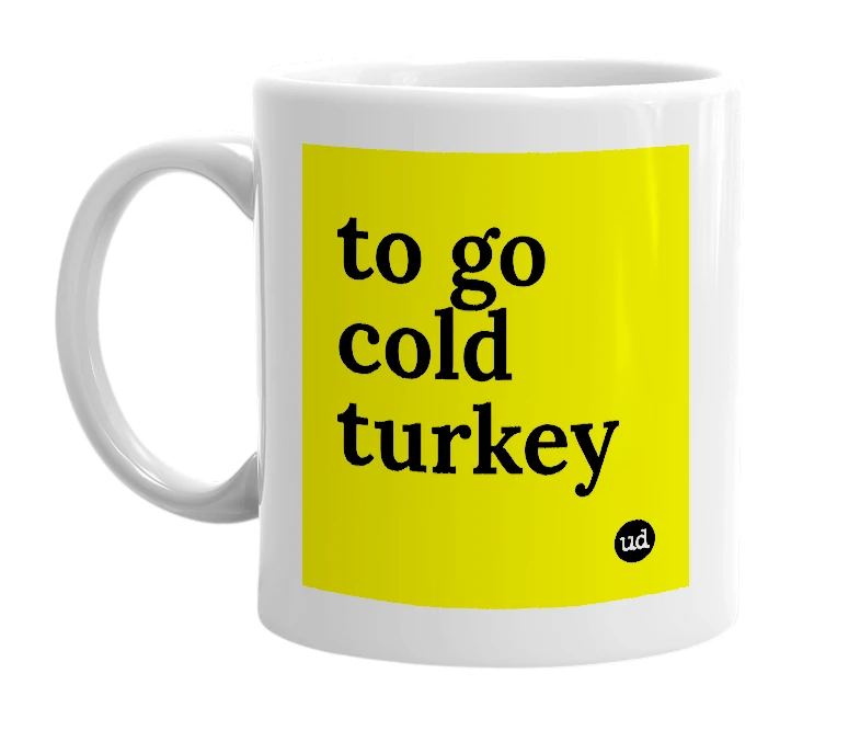 White mug with 'to go cold turkey' in bold black letters
