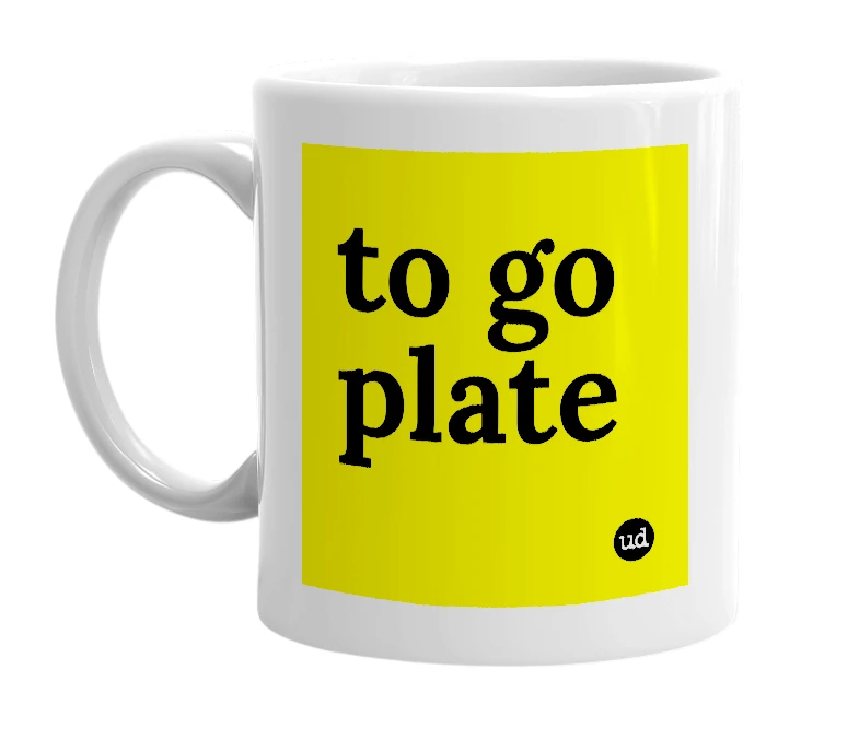 White mug with 'to go plate' in bold black letters