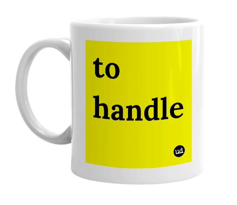 White mug with 'to handle' in bold black letters
