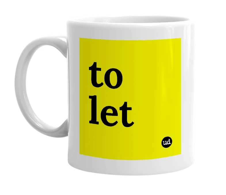 White mug with 'to let' in bold black letters