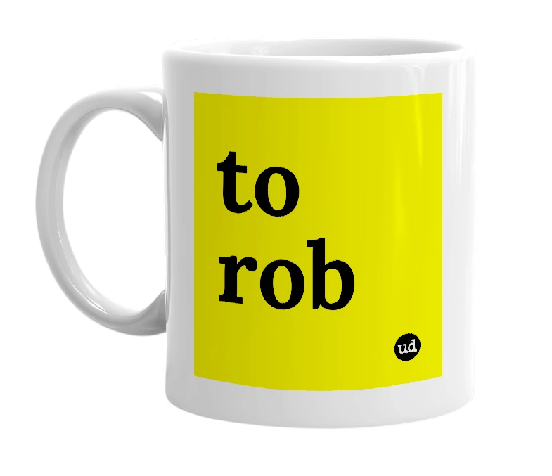 White mug with 'to rob' in bold black letters