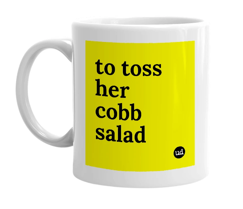 White mug with 'to toss her cobb salad' in bold black letters