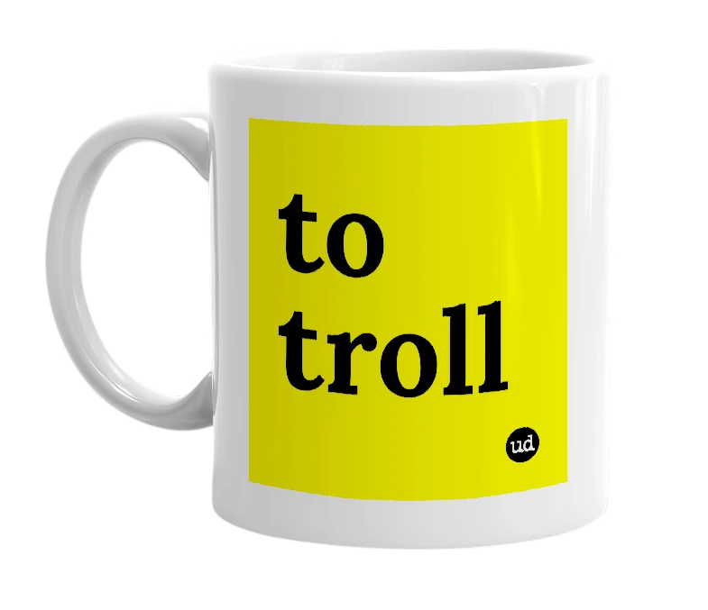 White mug with 'to troll' in bold black letters