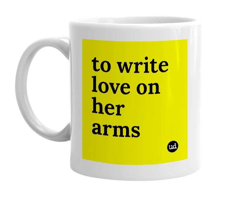 White mug with 'to write love on her arms' in bold black letters