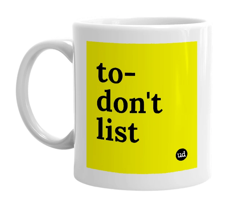 White mug with 'to-don't list' in bold black letters