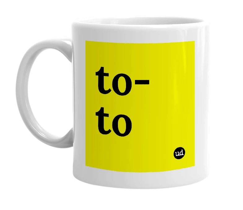 White mug with 'to-to' in bold black letters