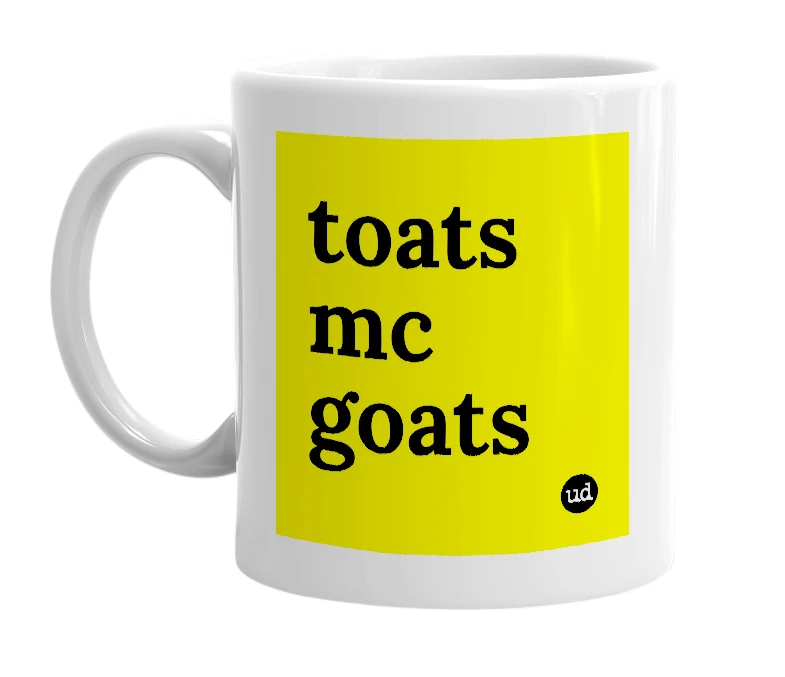 White mug with 'toats mc goats' in bold black letters