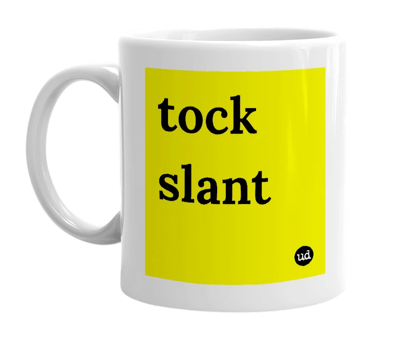 White mug with 'tock slant' in bold black letters