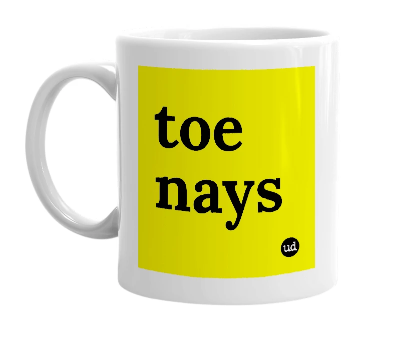 White mug with 'toe nays' in bold black letters