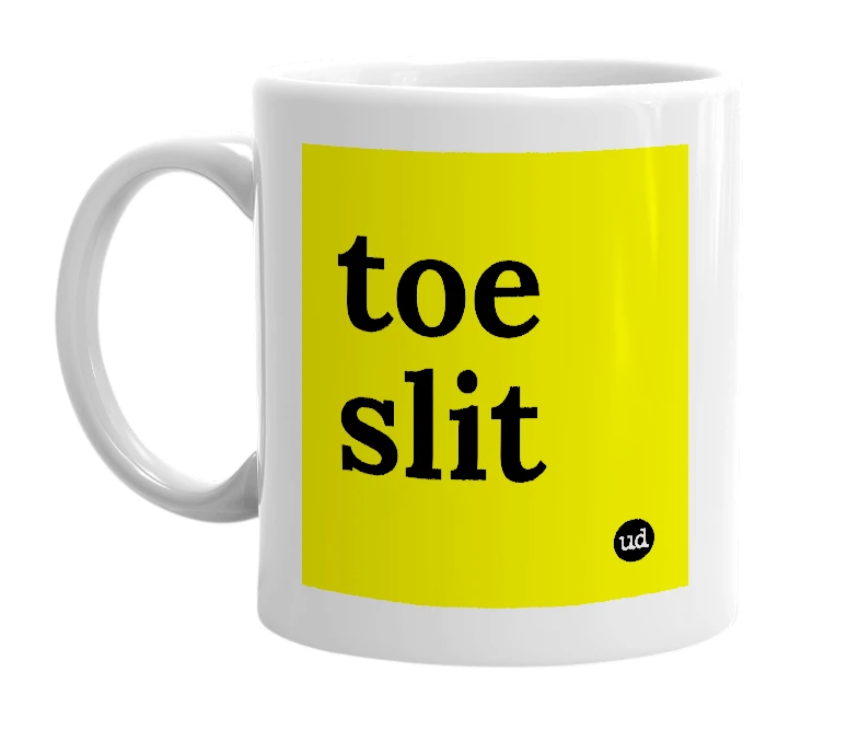 White mug with 'toe slit' in bold black letters