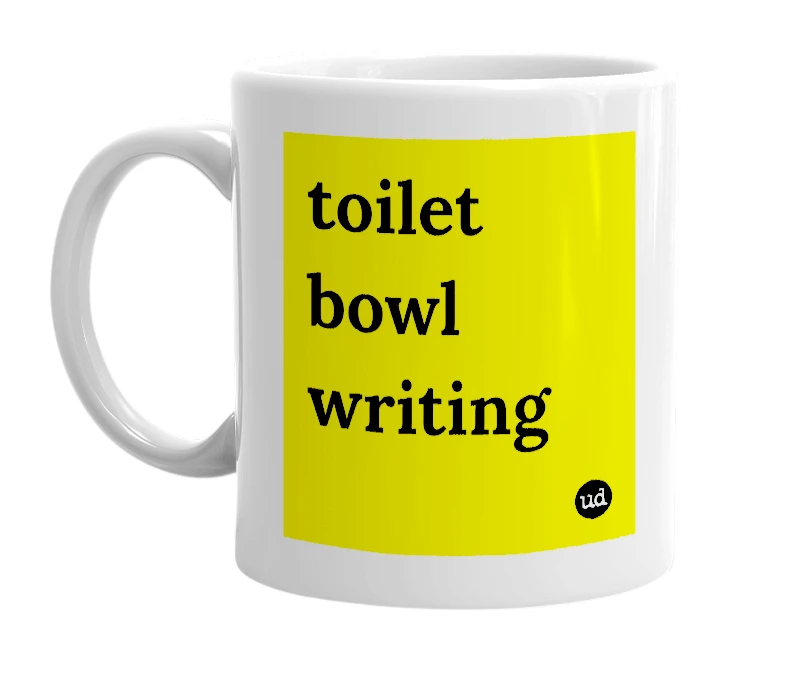 White mug with 'toilet bowl writing' in bold black letters