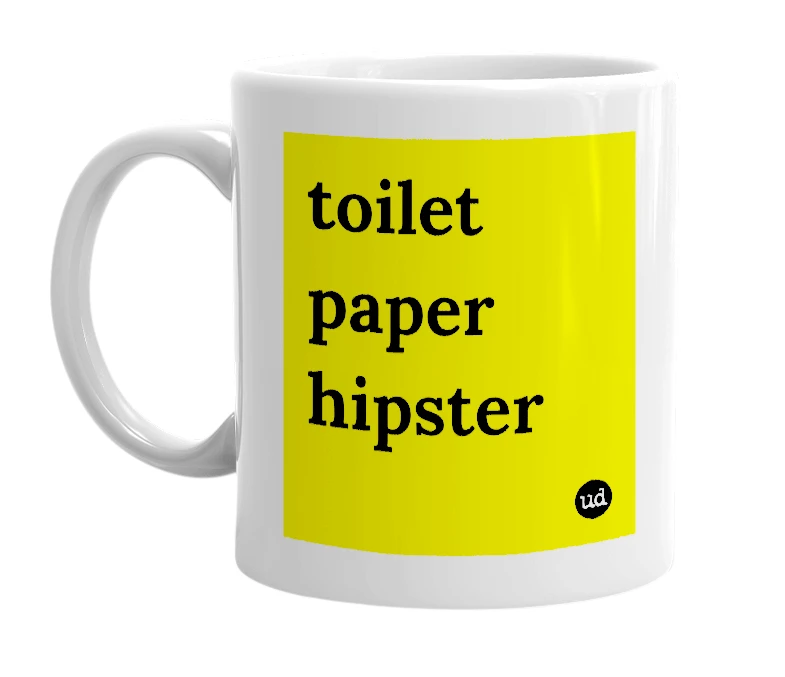 White mug with 'toilet paper hipster' in bold black letters