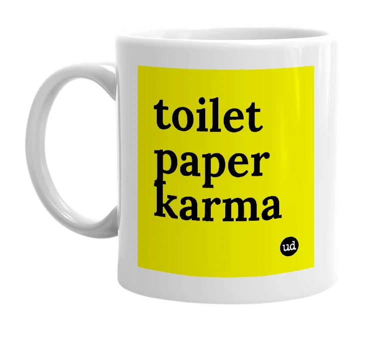 White mug with 'toilet paper karma' in bold black letters