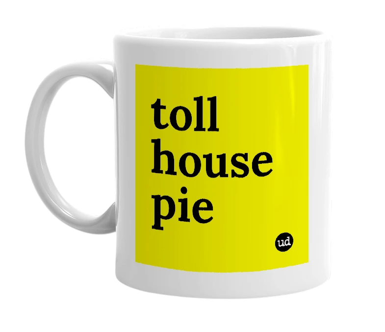 White mug with 'toll house pie' in bold black letters