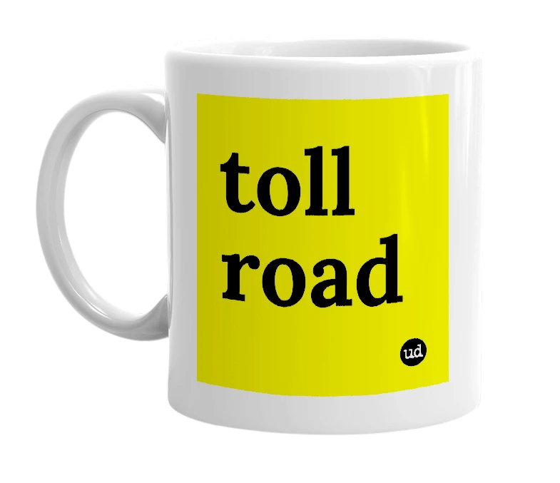 White mug with 'toll road' in bold black letters