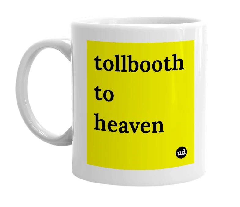 White mug with 'tollbooth to heaven' in bold black letters