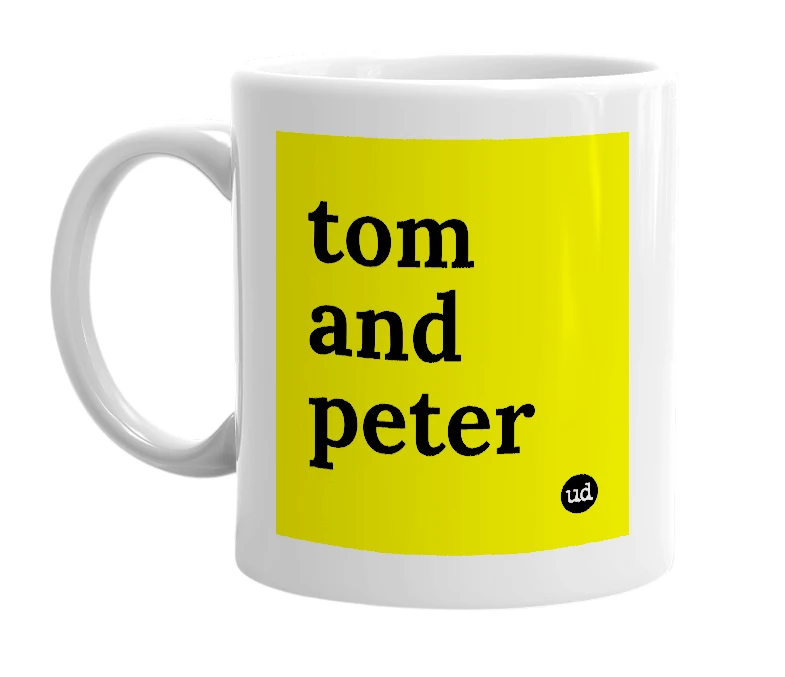 White mug with 'tom and peter' in bold black letters