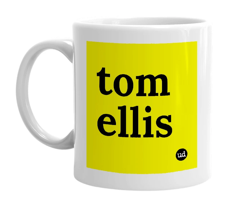 White mug with 'tom ellis' in bold black letters