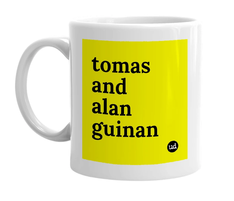 White mug with 'tomas and alan guinan' in bold black letters