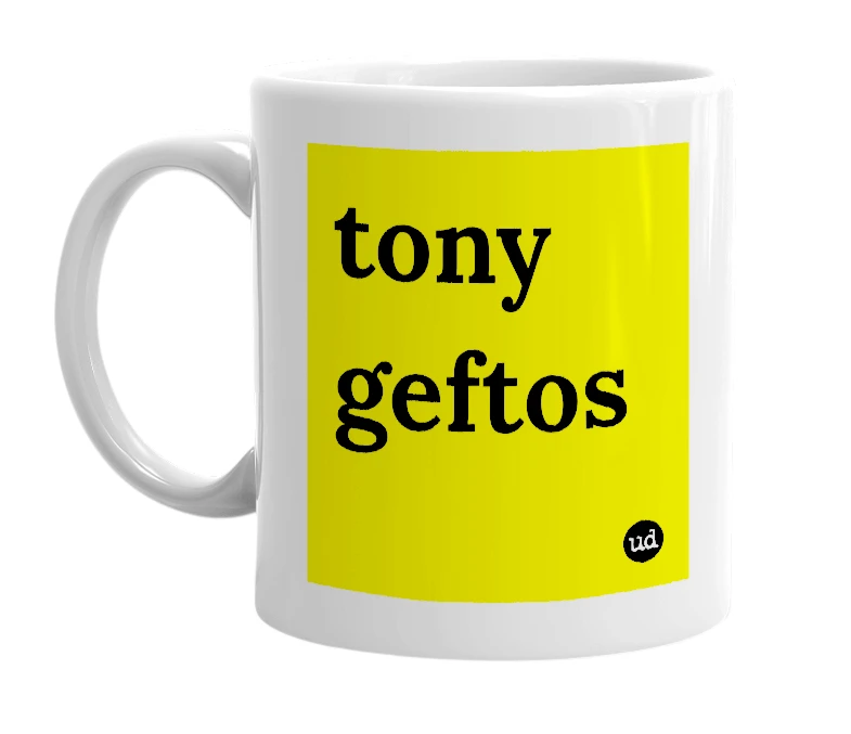 White mug with 'tony geftos' in bold black letters
