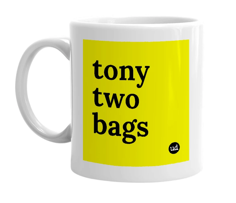 White mug with 'tony two bags' in bold black letters