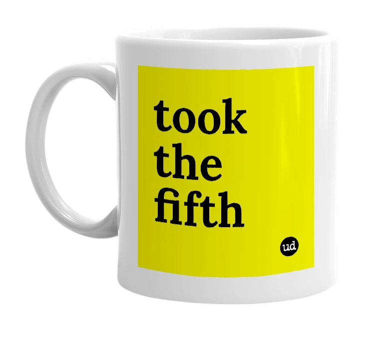 White mug with 'took the fifth' in bold black letters